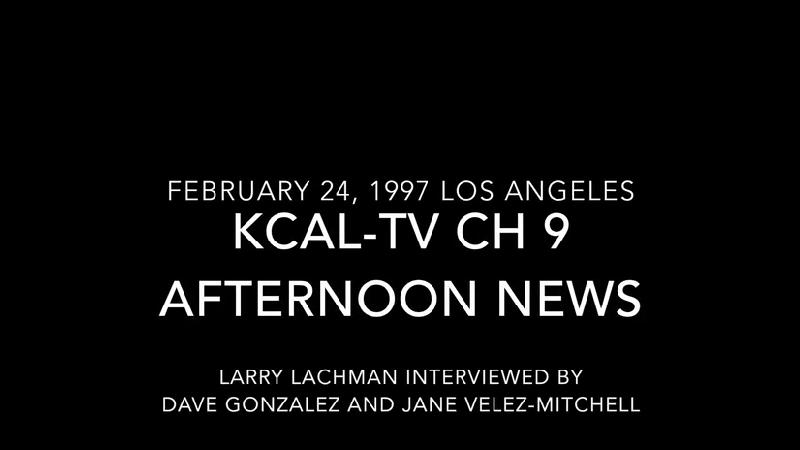 February 24th, 1997 - Larry Lachman, Animal Behavior Consultant, is interviewed on KCAL-CH 9 TV Afternoon News, in Los Angeles.