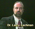 Dr. Larry Lachman, Host